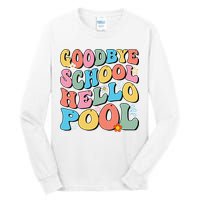 Goodbye School Hello Pool Summer Groovy Last Day Of School Tall Long Sleeve T-Shirt