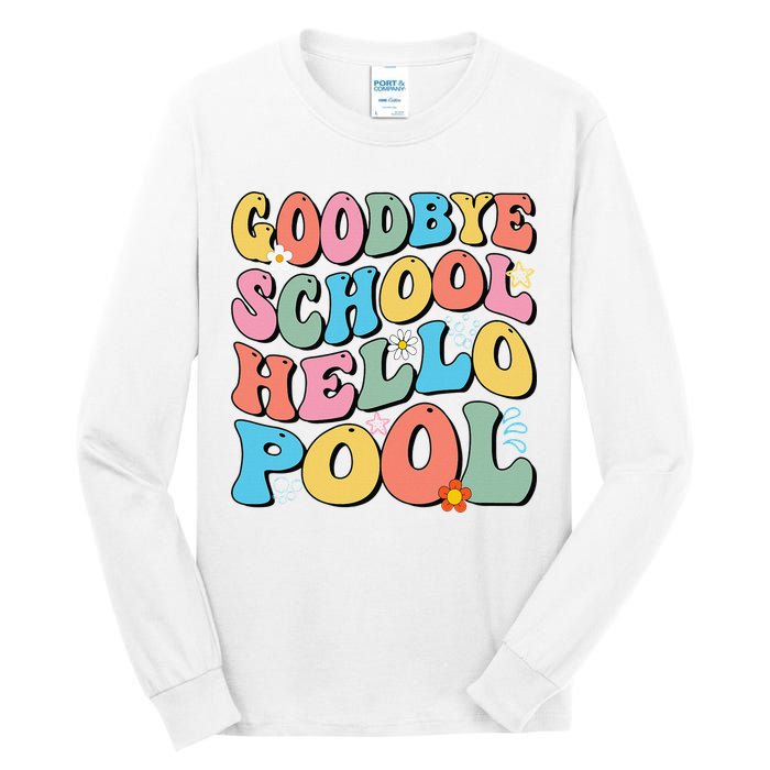 Goodbye School Hello Pool Summer Groovy Last Day Of School Tall Long Sleeve T-Shirt