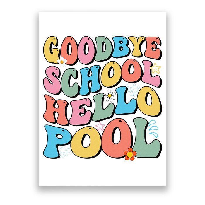 Goodbye School Hello Pool Summer Groovy Last Day Of School Poster