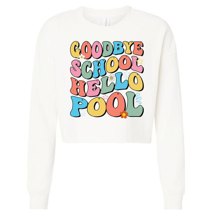 Goodbye School Hello Pool Summer Groovy Last Day Of School Cropped Pullover Crew