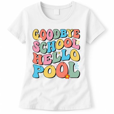 Goodbye School Hello Pool Summer Groovy Last Day Of School Womens T-Shirt