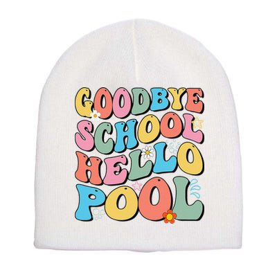Goodbye School Hello Pool Summer Groovy Last Day Of School Short Acrylic Beanie