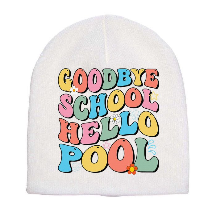 Goodbye School Hello Pool Summer Groovy Last Day Of School Short Acrylic Beanie