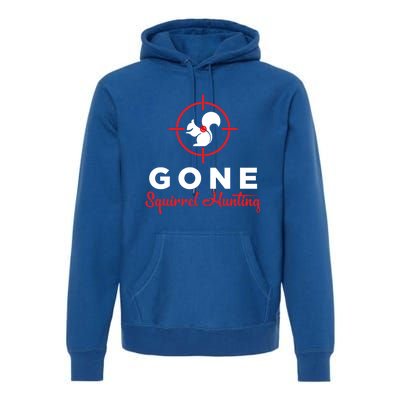 Gone Squirrel Hunting Hunter Gift Premium Hoodie