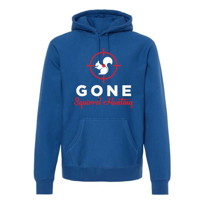 Gone Squirrel Hunting Hunter Gift Premium Hoodie