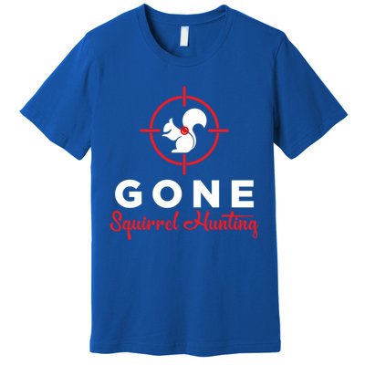 Gone Squirrel Hunting Hunter Gift Premium T-Shirt