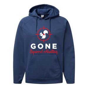 Gone Squirrel Hunting Hunter Gift Performance Fleece Hoodie