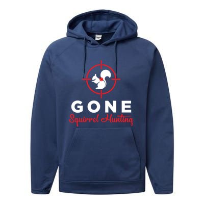 Gone Squirrel Hunting Hunter Gift Performance Fleece Hoodie