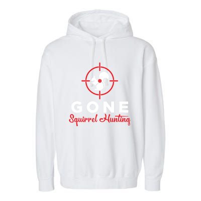 Gone Squirrel Hunting Hunter Gift Garment-Dyed Fleece Hoodie