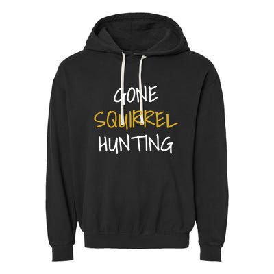 Gone Squirrel Hunting Gift Garment-Dyed Fleece Hoodie