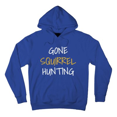 Gone Squirrel Hunting Gift Hoodie