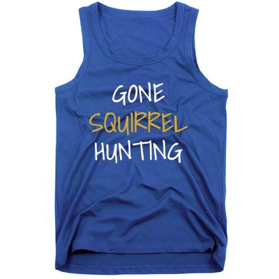 Gone Squirrel Hunting Gift Tank Top