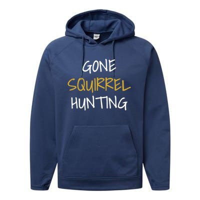 Gone Squirrel Hunting Gift Performance Fleece Hoodie