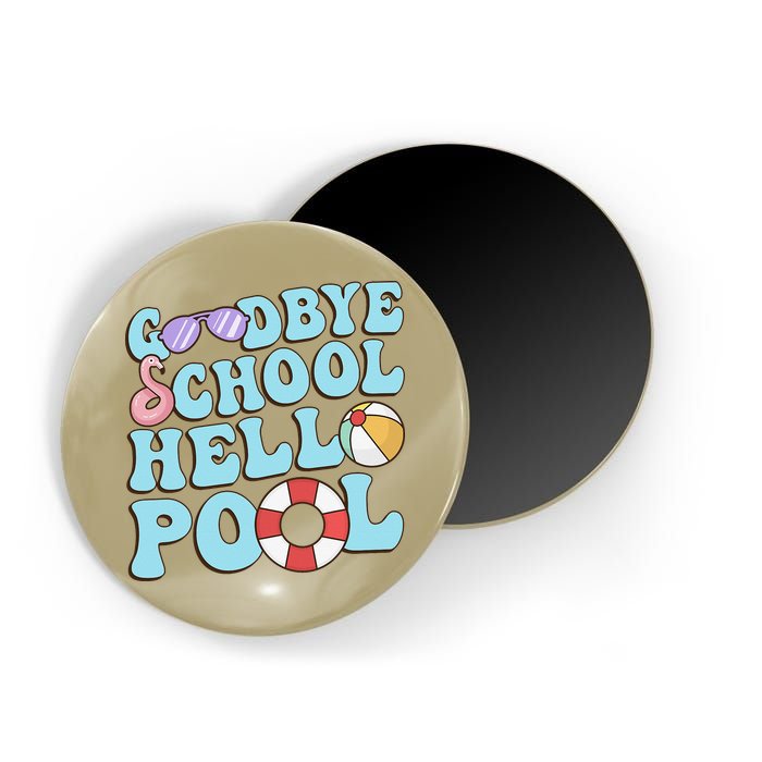 Goodbye School Hello Pool Summer Break Last Day of School Magnet