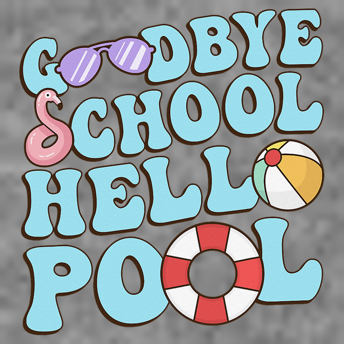 Goodbye School Hello Pool Summer Break Last Day of School Toddler Sweatshirt