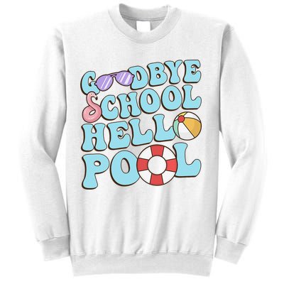 Goodbye School Hello Pool Summer Break Last Day of School Sweatshirt
