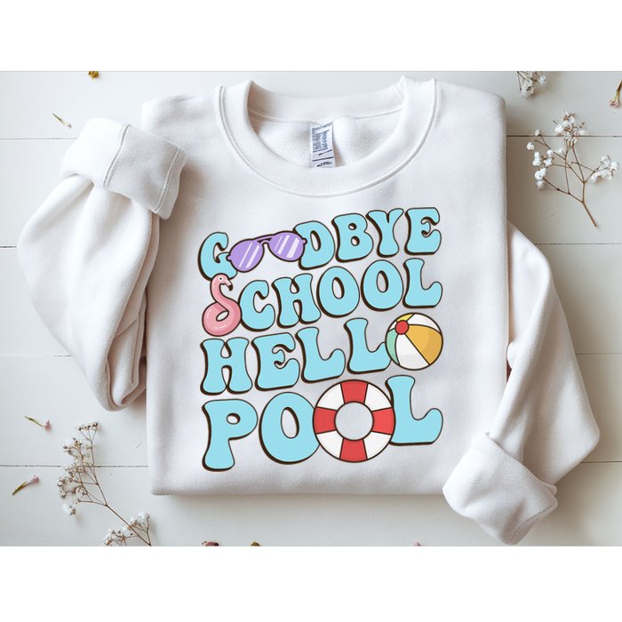 Goodbye School Hello Pool Summer Break Last Day of School Sweatshirt