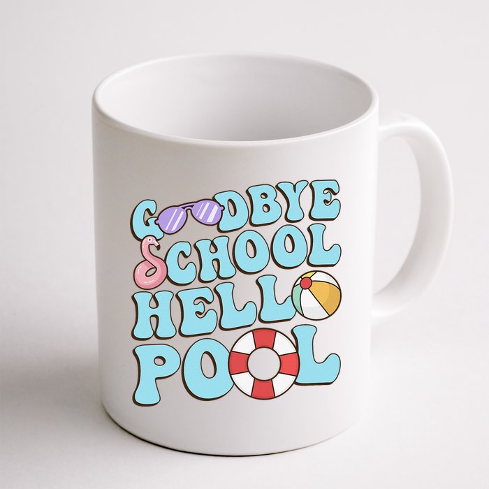 Goodbye School Hello Pool Summer Break Last Day of School Mug
