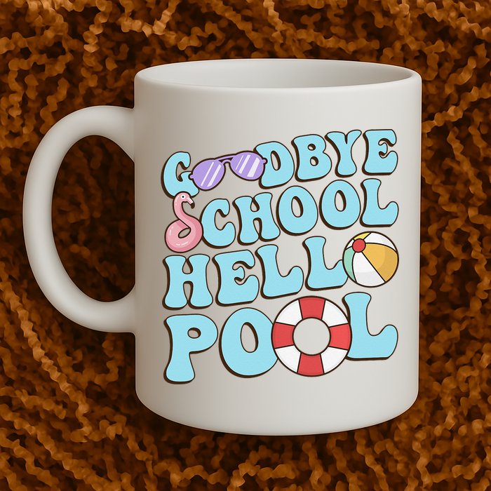 Goodbye School Hello Pool Summer Break Last Day of School Mug