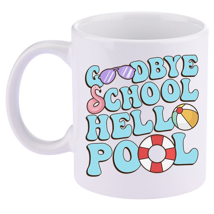 Goodbye School Hello Pool Summer Break Last Day of School 11oz C Handle Ceramic Mug