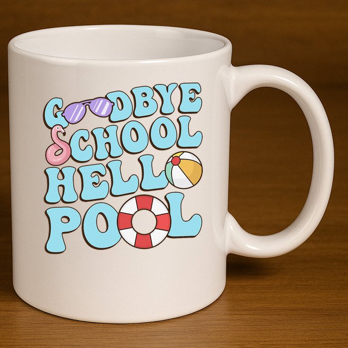 Goodbye School Hello Pool Summer Break Last Day of School 11oz C Handle Ceramic Mug