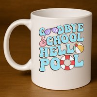 Goodbye School Hello Pool Summer Break Last Day of School 11oz C Handle Ceramic Mug