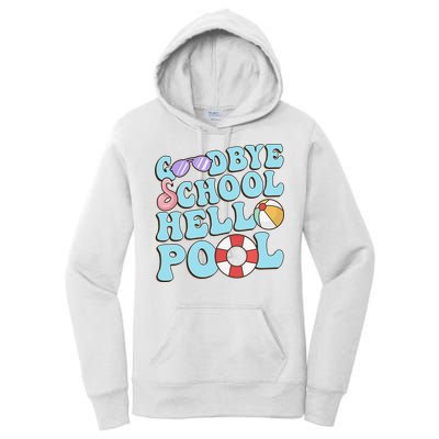 Goodbye School Hello Pool Summer Break Last Day of School Women's Pullover Hoodie