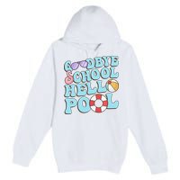 Goodbye School Hello Pool Summer Break Last Day of School Premium Pullover Hoodie