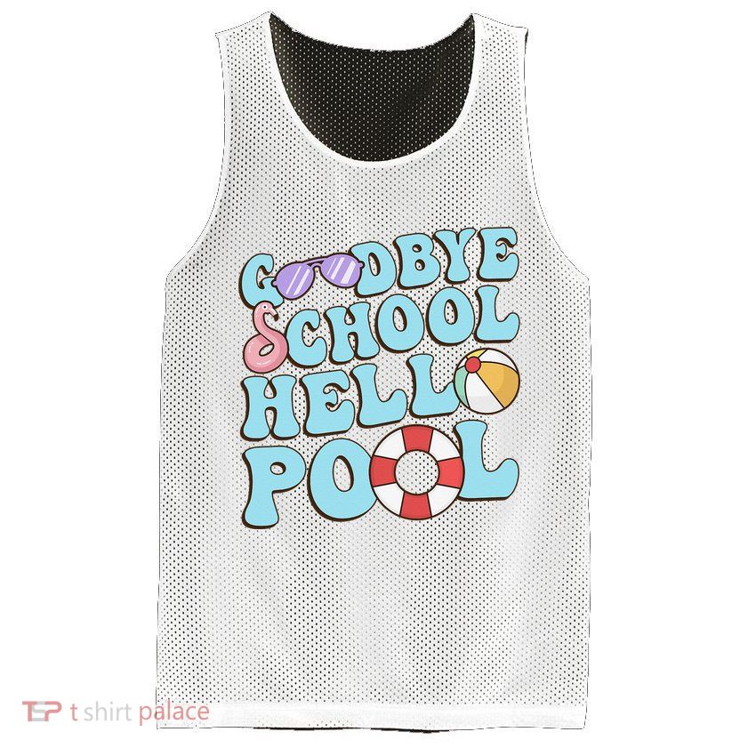 Goodbye School Hello Pool Summer Break Last Day of School Mesh Reversible Basketball Jersey Tank