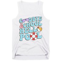 Goodbye School Hello Pool Summer Break Last Day of School Tank Top
