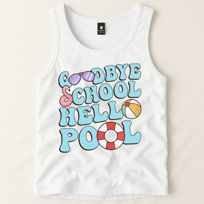 Goodbye School Hello Pool Summer Break Last Day of School Tank Top
