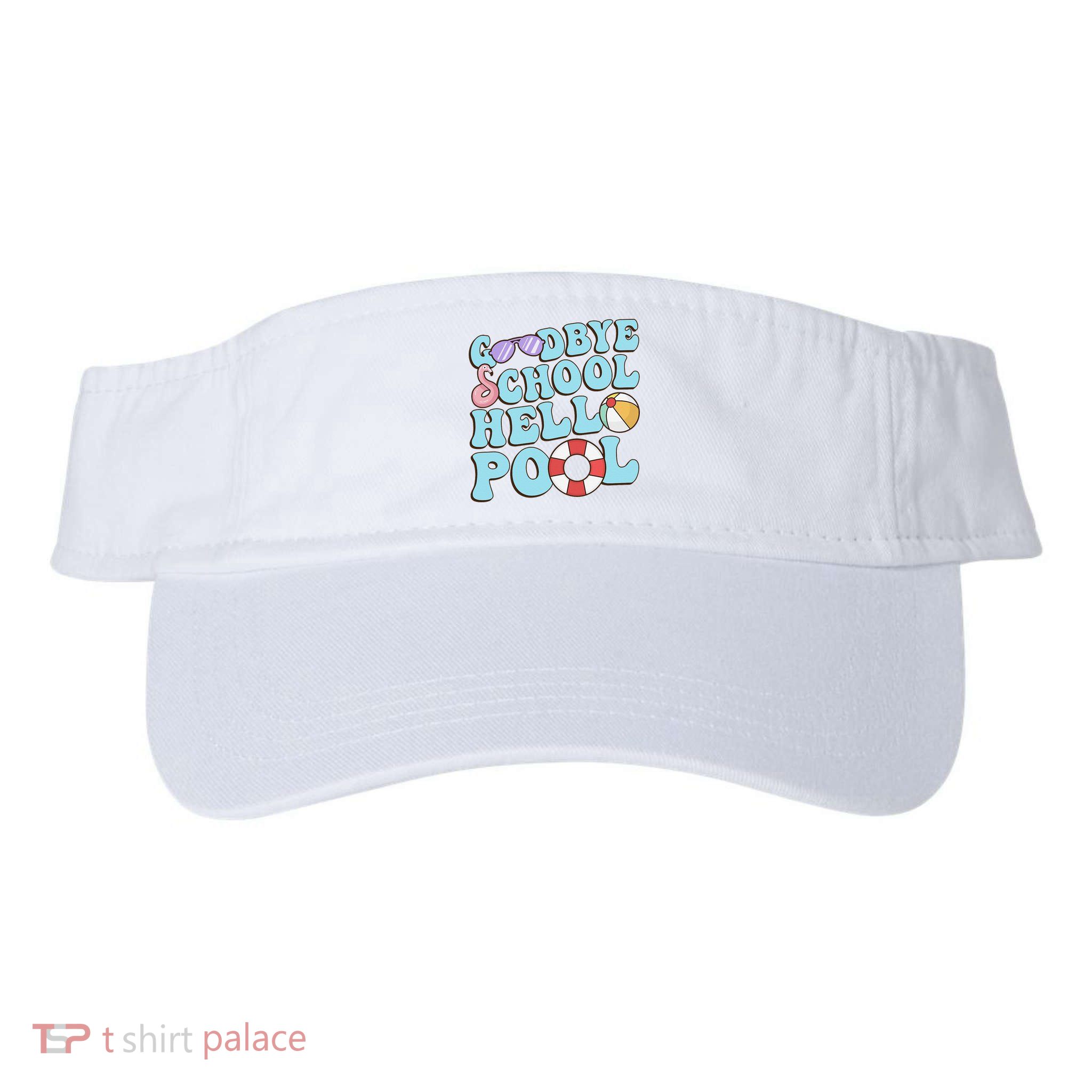 Goodbye School Hello Pool Summer Break Last Day of School Visor