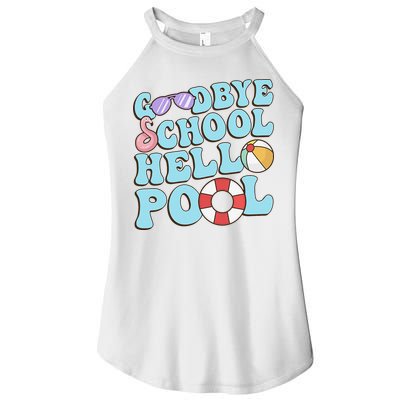Goodbye School Hello Pool Summer Break Last Day of School Women's Perfect Tri Rocker Tank