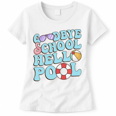Goodbye School Hello Pool Summer Break Last Day of School Womens T-Shirt