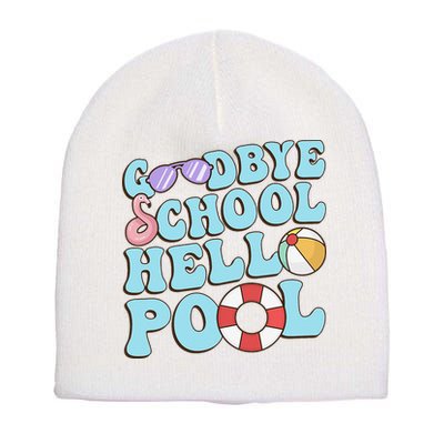 Goodbye School Hello Pool Summer Break Last Day of School Short Acrylic Beanie