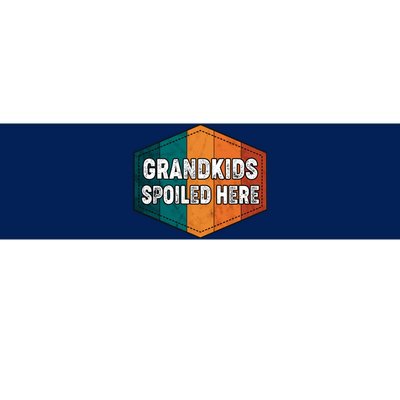 Grandkids Spoiled Here Bumper Sticker