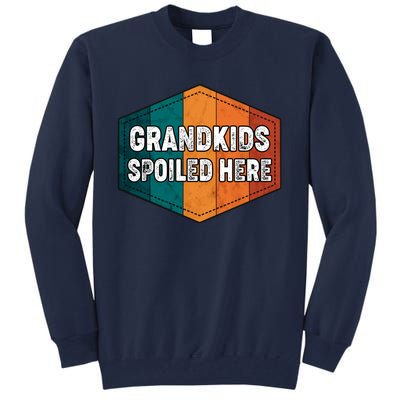 Grandkids Spoiled Here Tall Sweatshirt