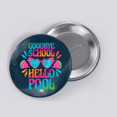 Goodbye School Hello Pool Watermelon Last Day Of School Button