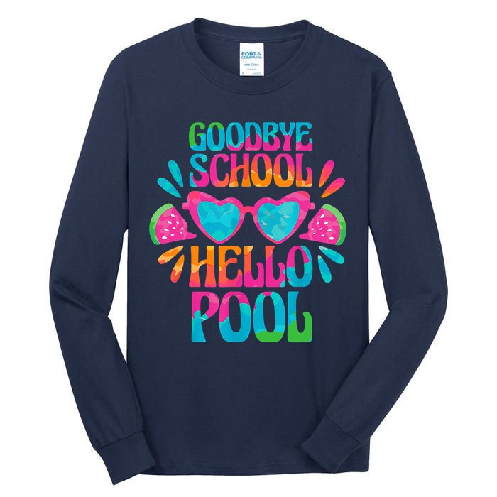 Goodbye School Hello Pool Watermelon Last Day Of School Tall Long Sleeve T-Shirt