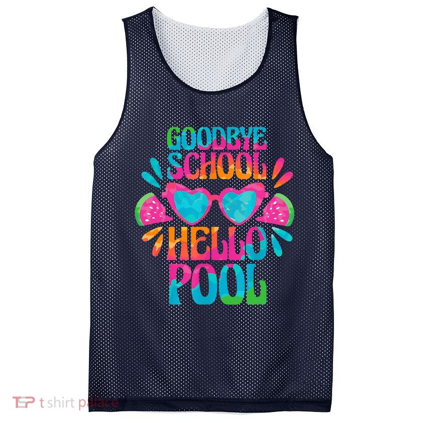 Goodbye School Hello Pool Watermelon Last Day Of School Mesh Reversible Basketball Jersey Tank