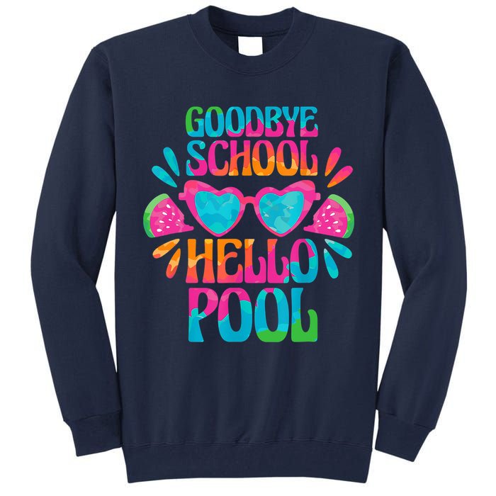 Goodbye School Hello Pool Watermelon Last Day Of School Tall Sweatshirt