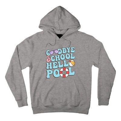 Goodbye School Hello Pool Summer Break Last Day of School Tall Hoodie