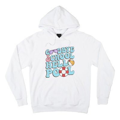 Goodbye School Hello Pool Summer Break Last Day of School Hoodie