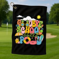 Goodbye School Hello Pool Schools Out For Summer Costume Golf Towel
