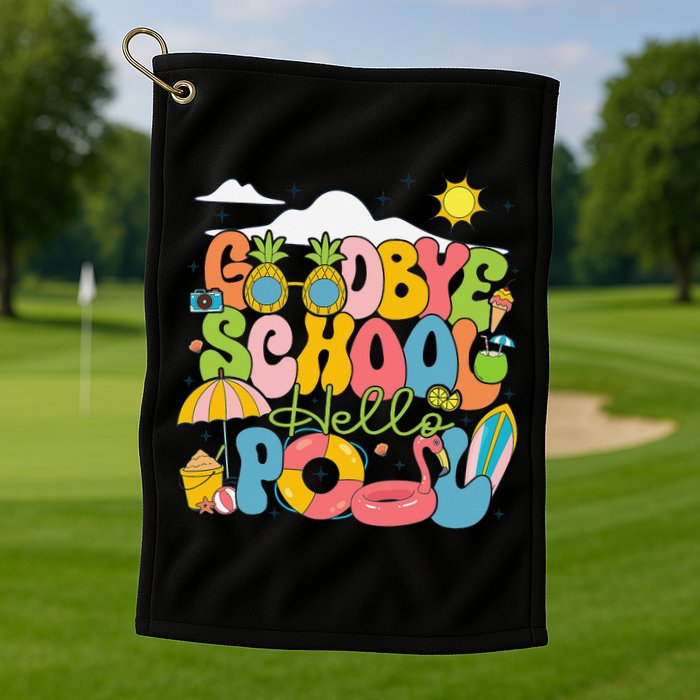 Goodbye School Hello Pool Schools Out For Summer Costume Golf Towel