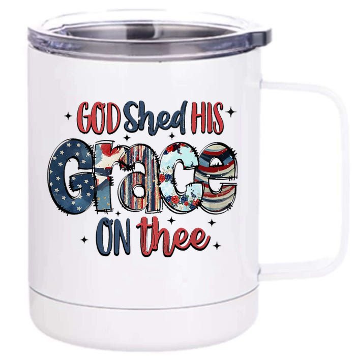 God Shed His Grace On Thee 4th Of July Groovy Patriotic 12 oz Stainless Steel Tumbler Cup