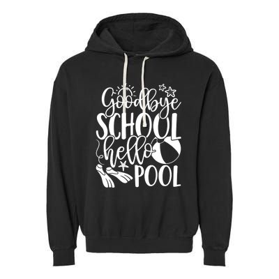 Goodbye School Hello Pool Summer Last Day Of School Garment-Dyed Fleece Hoodie