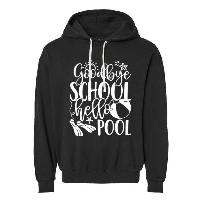 Goodbye School Hello Pool Summer Last Day Of School Garment-Dyed Fleece Hoodie