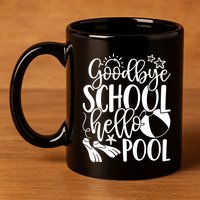 Goodbye School Hello Pool Summer Last Day Of School 11oz C Handle Ceramic Mug