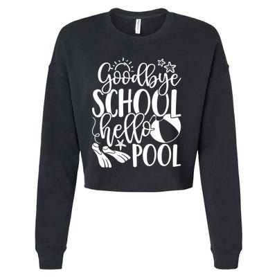 Goodbye School Hello Pool Summer Last Day Of School Cropped Pullover Crew